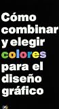Como combinar y elegir los colores para el diseño grafico