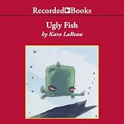 Ugly Fish | [Kara LaReau]