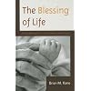 The Blessing of Life: An Introduction to Catholic Bioethics