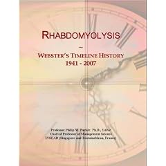 Rhabdomyolysis: Webster's Timeline History, 1941 - 2007 by Icon Group International