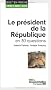 Le pr�sident de la R�publique en 30 questions