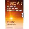 Die Sonne schickt uns keine Rechnung: Neue Energie, neue Arbeit, neue Mobilit�tUnter Mitarbeit von Brigitte Alt