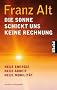 Die Sonne schickt uns keine Rechnung: Neue Energie, neue Arbeit, neue Mobilit�tUnter Mitarbeit von Brigitte Alt