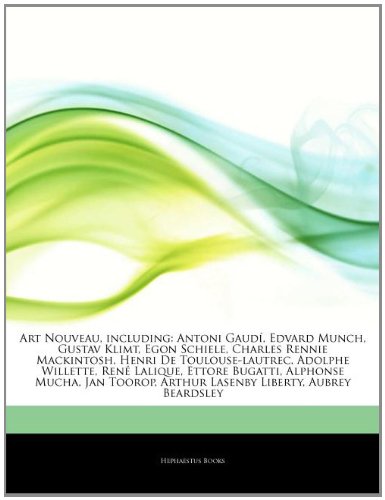 Art Nouveau, including: Antoni Gaudí, Edvard Munch, Gustav Klimt, Egon Schiele, Charles Rennie Mackintosh, Henri De Toulouse-lautrec, Adolphe ... Arthur Lasenby Liberty, Aubrey Beardsley