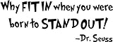 Dr. Seuss Why fit in when you were born to stand out wall art wall sayings