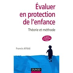 �valuer en protection de l'enfance - 3�me �dition - Th�orie et m�thode