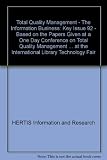 Total quality management : the information business, key issue 92 : based on the papers given at a one day conference on total quality management (TQM) in library and information services with additio
