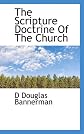 The Scripture doctrine of the church: Historically and exegetically considered (The Cunningham lectures ; 11th ser)
