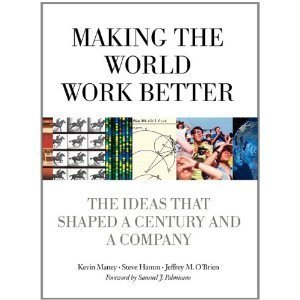 Making the World Work Better: The Ideas That Shaped a Century and a Company (Paperback) by Kevin Maney, et al.