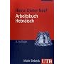 Arbeitsbuch Hebr�isch: Materialien, Beispiele und �bungen zum Biblisch-Hebr�isch