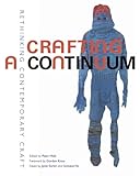 Crafting a continuum : rethinking contemporary craft