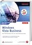 Windows Vista Business: Das Profi-Handbuch f�r den Unternehmenseinsatz - Studentenausgabe