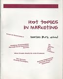 Hot Topics In Marketing: Focus on Generation Y, Do Banner Ads Have a Future, Hot On-Line Pricing Strategies and more . . . By Marian Burk Wood - First Edition, 1st Printing 2000