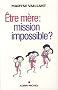 Etre m�re : mission impossible ?