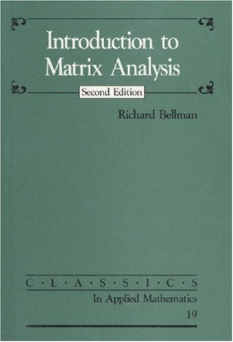 Introduction to Matrix Analysis (Classics in Applied Mathematics)