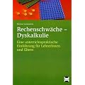 Rechenschw�che - Dyskalkulie: Eine unterrichtspraktische Einf�hrung f�r LehrerInnen und Eltern