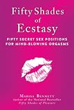 Fifty Shades of Ecstasy: Fifty Secret Sex Positions for Mind-Blowing Orgasms