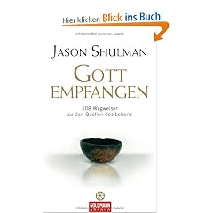 Gott empfangen: 108 Wegweiser zu den Quellen des Lebens