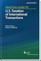 Practical Guide to U.S. Taxation of International Transactions (Eighth Edition) Practical Guide to U.S. Taxation of International Transactions (Eighth Edition)