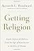 Getting Religion: Faith, Culture, and Politics from the Age of Eisenhower to the Era of Obama