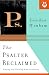The Psalter Reclaimed: Praying and Praising with the Psalms