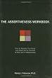 The Assertiveness Workbook: How to Express Your Ideas and Stand Up for Yourself at Work and in Relationships