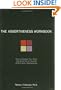 The Assertiveness Workbook: How to Express Your Ideas and Stand Up for Yourself at Work and in Relationships