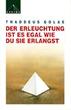Der Erleuchtung ist es egal, wie du sie erlangst - Thaddeus Golas
