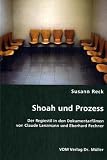 Shoah und Prozess: Der Regiestil in den  Dokumentarfilmen von  Claude Lanzmann und  Eberhard Fechner