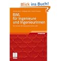 BWL f�r Ingenieure und Ingenieurinnen: Was man �ber Betriebswirtschaft wissen sollte: Was man unbedingt als Ingenieur in der Betriebswirtschaft wissen sollte