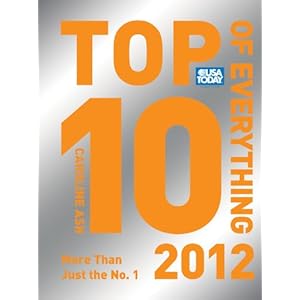 USA TODAY Top 10 of Everything 2012: More Than Just the No. 1 [Hardcover]