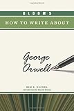 Bloom's how to write about George Orwell