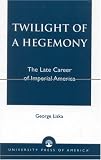 Twilight of a Hegemony: The Late Career of Imperial America
