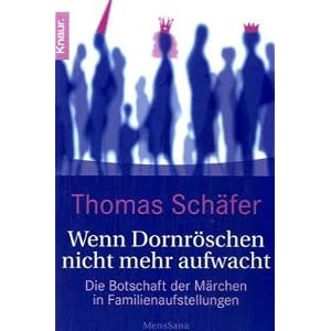 Wenn Dornr�schen nicht mehr aufwacht: Die Botschaft der M�rchen in Familienaufstellungen
