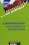 L'administration et les institutions administratives