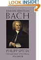 Johann Sebastian Bach, Vol. III: 003 (Dover Books on Music, Music History)