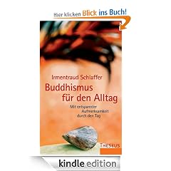 Buddhismus f�r den Alltag: Mit entspannter Aufmerksamkeit durch den Tag