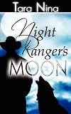 Click here to read the review of Night Ranger's Moon by Tara Nina