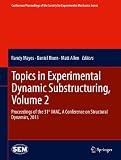 Topics in experimental dynamic substructuring, volume 2 : proceedings of the 31st IMAC, a conference on structural dynamics, 2013