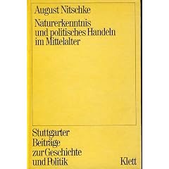 Naturerkenntnis und politisches Handeln im Mittelalter. K�rper, Bewegung, Raum.