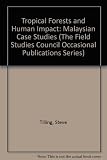 Tropical forests : human impact : Malaysian case studies