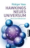 Hawkings neues Universum: Wie es zum Urknall kam - R&uuml;diger Vaas