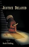 Justice Delayed: A Novel