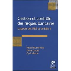 Gestion et contr�le des risques bancaires : L'apport des IFRS et de B�le II