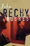 Rushes (Rechy, John)