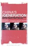 China's iGeneration : cinema and moving image culture for the twenty-first century
