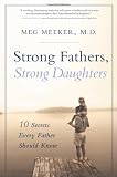 Strong Fathers, Strong Daughters: 10 Secrets Every Father Should Know