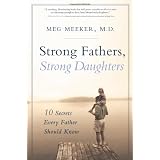 Strong Fathers, Strong Daughters: 10 Secrets Every Father Should Know (Hardcover)
