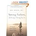 Strong Fathers, Strong Daughters: 10 Secrets Every Father Should Know