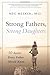 Strong Fathers, Strong Daughters: 10 Secrets Every Father Should Know